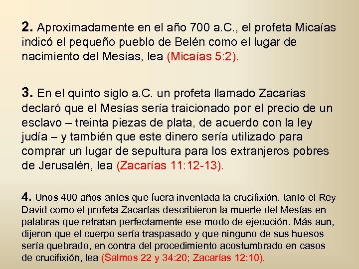 2. Aproximadamente en el año 700 a. C. , el profeta Micaías indicó el