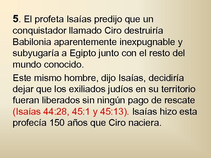 5. El profeta Isaías predijo que un conquistador llamado Ciro destruiría Babilonia aparentemente inexpugnable