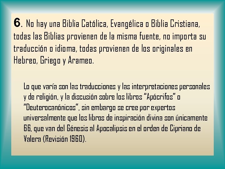 6. No hay una Biblia Católica, Evangélica o Biblia Cristiana, todas las Biblias provienen
