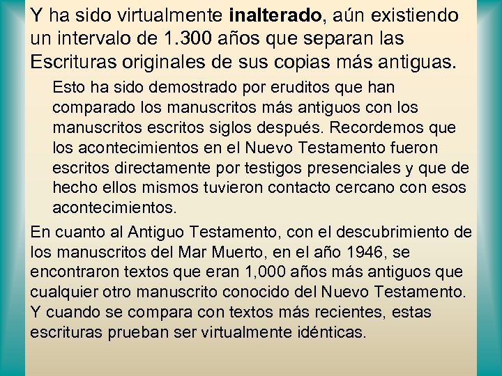 Y ha sido virtualmente inalterado, aún existiendo un intervalo de 1. 300 años que