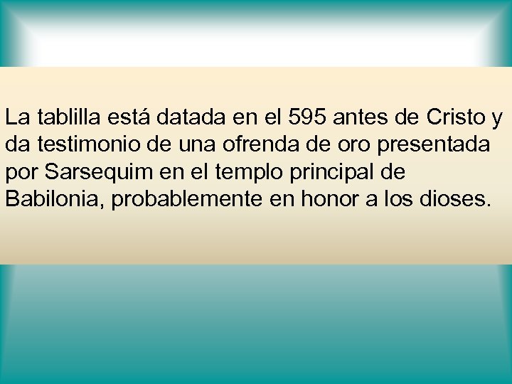 La tablilla está datada en el 595 antes de Cristo y da testimonio de