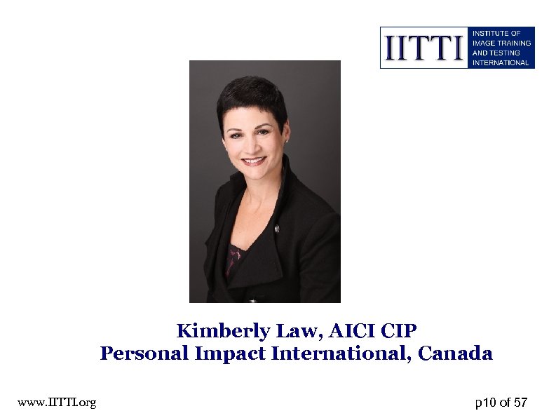 Kimberly Law, AICI CIP Personal Impact International, Canada www. IITTI. org p 10 of