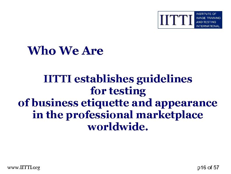 Who We Are IITTI establishes guidelines for testing of business etiquette and appearance in
