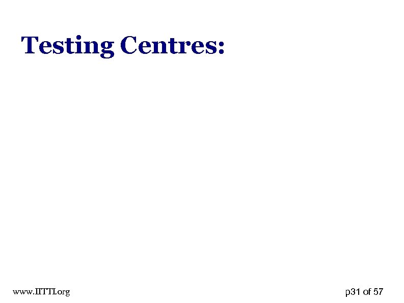 Testing Centres: www. IITTI. org p 31 of 57 