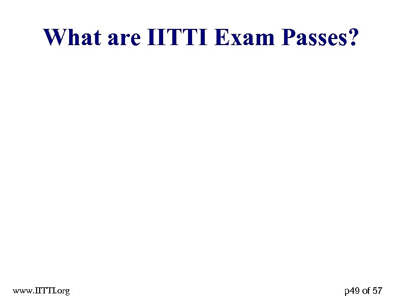 What are IITTI Exam Passes? www. IITTI. org p 49 of 57 