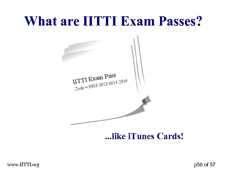 What are IITTI Exam Passes? . . . like i. Tunes Cards! www. IITTI.