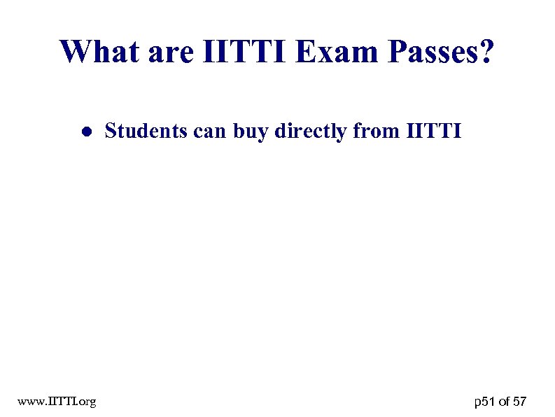 What are IITTI Exam Passes? ● Students can buy directly from IITTI www. IITTI.