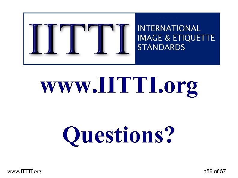 www. IITTI. org Questions? www. IITTI. org p 56 of 57 