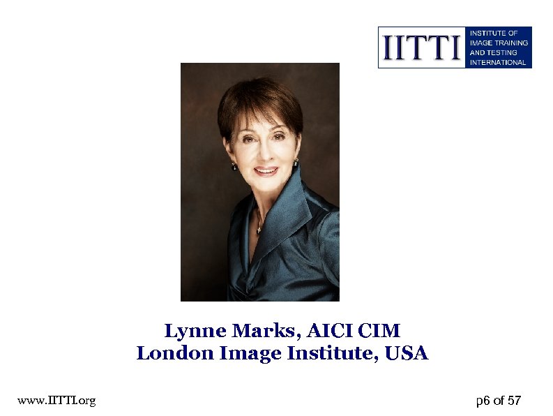Lynne Marks, AICI CIM London Image Institute, USA www. IITTI. org p 6 of