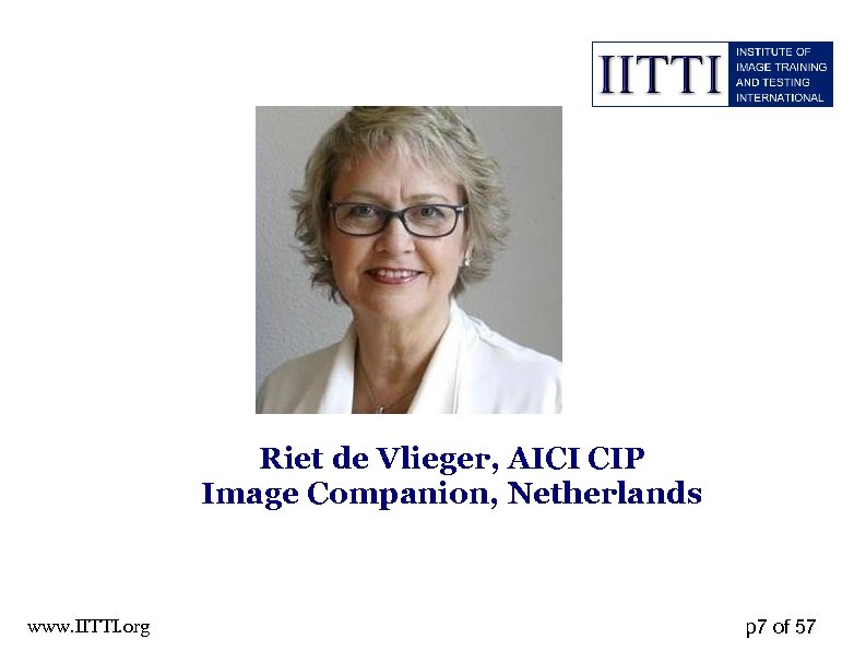 Riet de Vlieger, AICI CIP Image Companion, Netherlands www. IITTI. org p 7 of