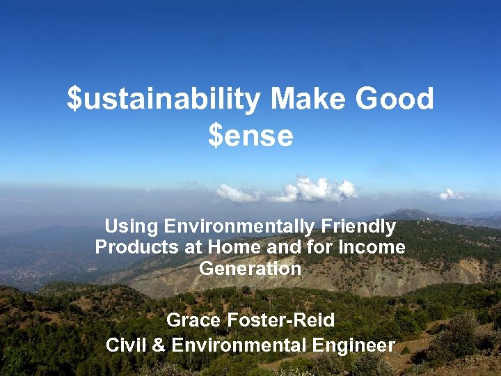 $ustainability Make Good $ense Using Environmentally Friendly Products at Home and for Income Generation