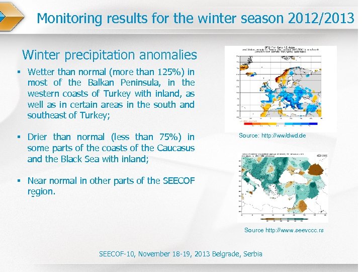 Monitoring results for the winter season 2012/2013 Winter precipitation anomalies § Wetter than normal