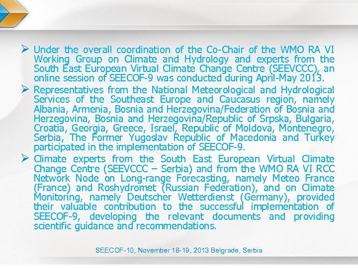 Ø Under the overall coordination of the Co-Chair of the WMO RA VI Ø