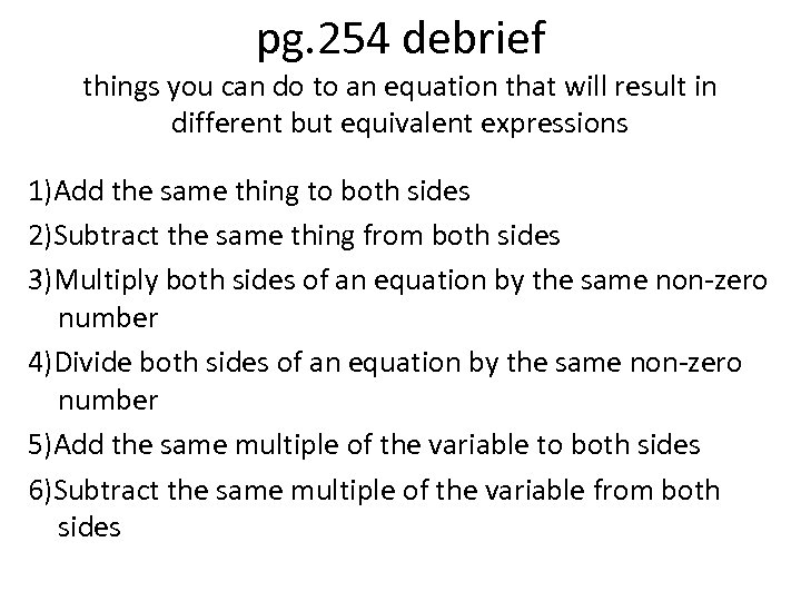 pg. 254 debrief things you can do to an equation that will result in