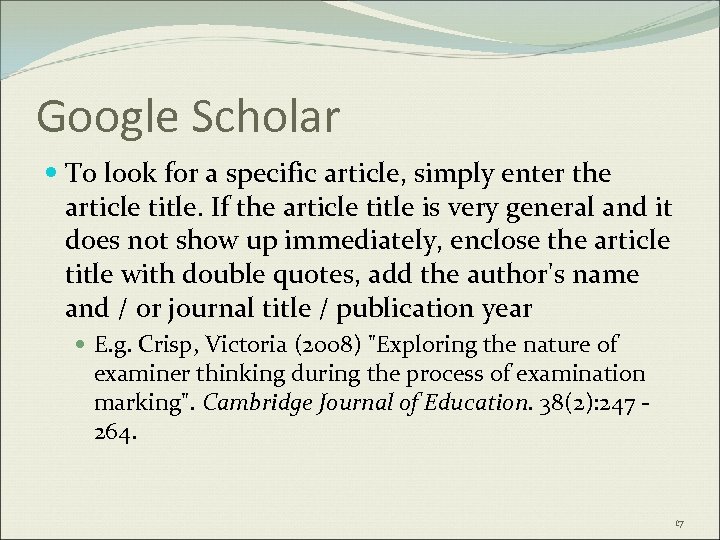 Google Scholar To look for a specific article, simply enter the article title. If