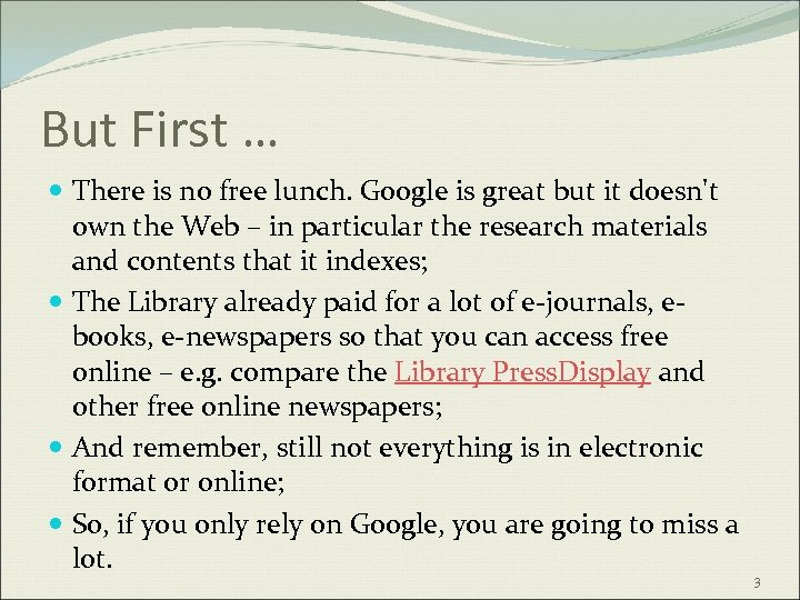 But First … There is no free lunch. Google is great but it doesn't