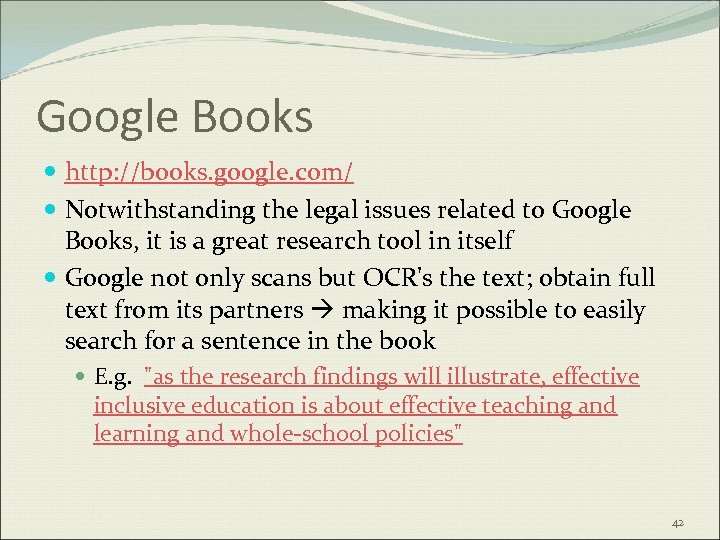 Google Books http: //books. google. com/ Notwithstanding the legal issues related to Google Books,