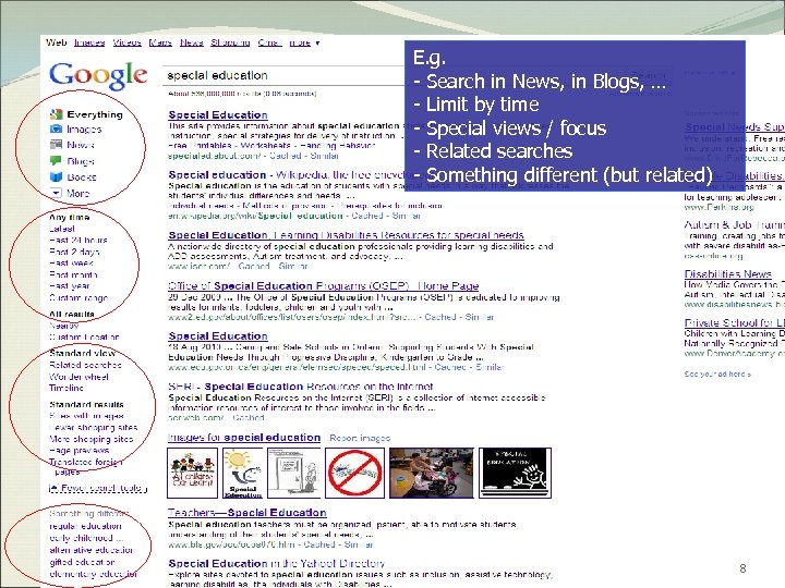 E. g. - Search in News, in Blogs, … - Limit by time -
