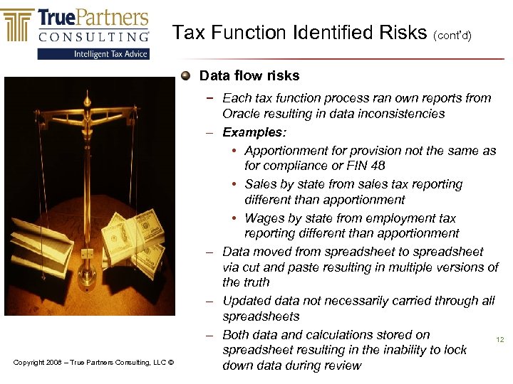 Tax Function Identified Risks (cont’d) Data flow risks Copyright 2008 – True Partners Consulting,