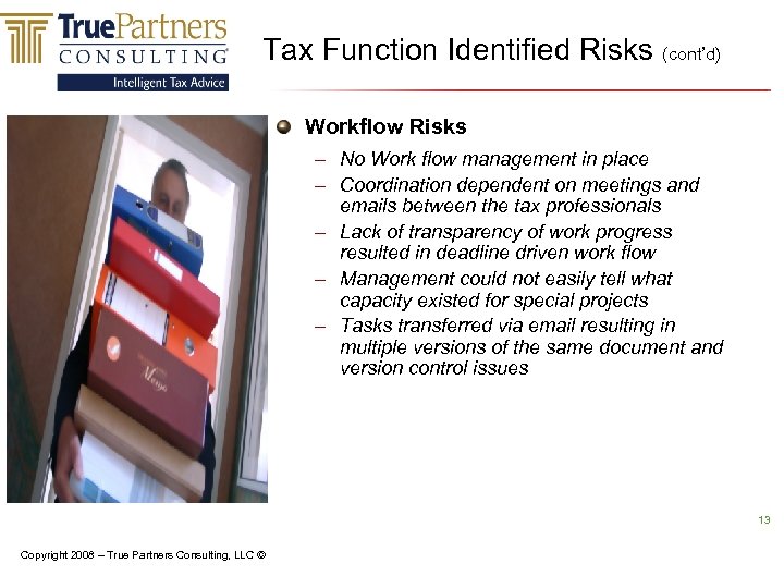 Tax Function Identified Risks (cont’d) Workflow Risks – No Work flow management in place