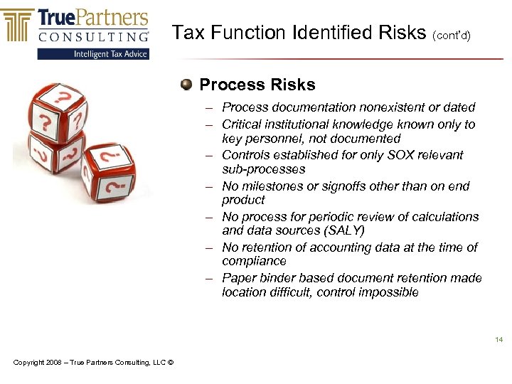 Tax Function Identified Risks (cont’d) Process Risks – Process documentation nonexistent or dated –