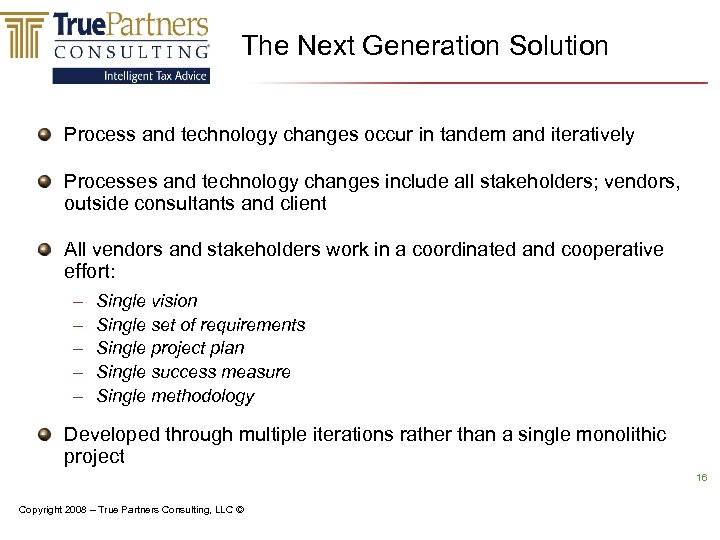The Next Generation Solution Process and technology changes occur in tandem and iteratively Processes