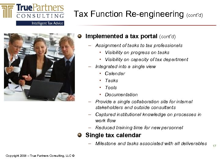 Tax Function Re-engineering (cont’d) Implemented a tax portal (cont’d) – Assignment of tasks to