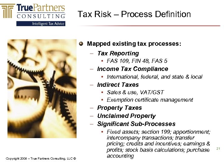 Tax Risk – Process Definition Mapped existing tax processes: – Tax Reporting • FAS