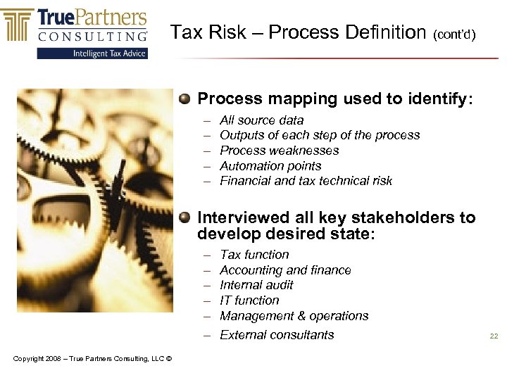 Tax Risk – Process Definition (cont’d) Process mapping used to identify: – – –