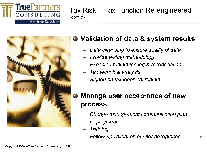 Tax Risk – Tax Function Re-engineered (cont’d) Validation of data & system results –