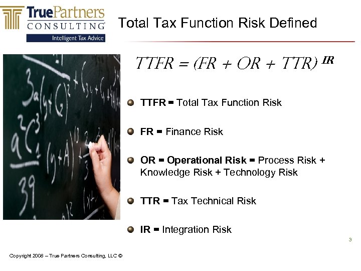 Total Tax Function Risk Defined TTFR = (FR + OR + TTR) IR TTFR