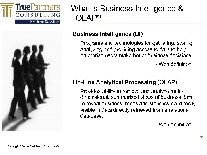 What is Business Intelligence & OLAP? Business Intelligence (BI) Programs and technologies for gathering,