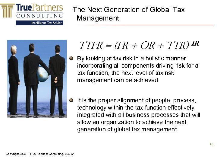 The Next Generation of Global Tax Management TTFR = (FR + OR + TTR)