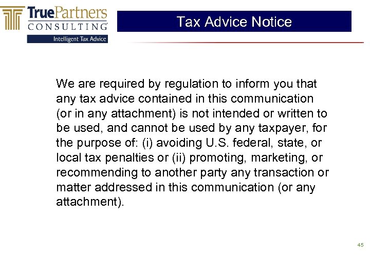 Tax Advice Notice We are required by regulation to inform you that any tax