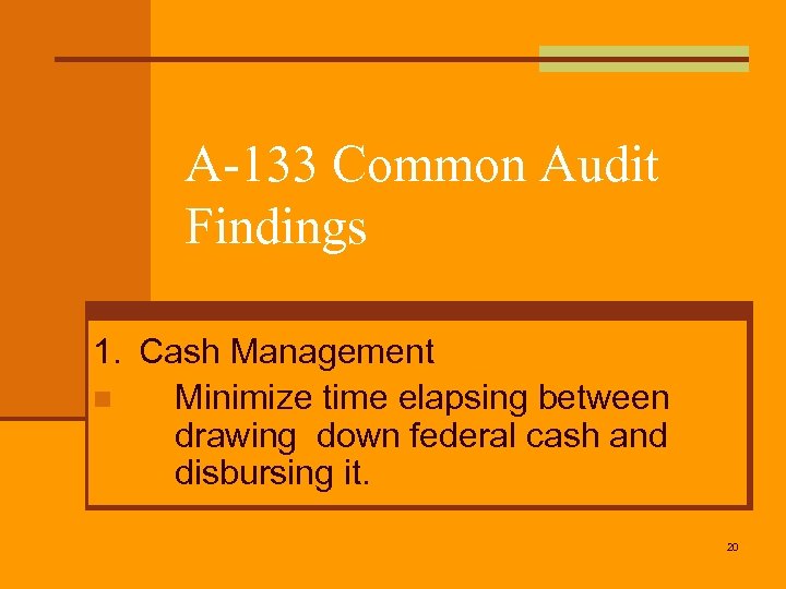 A-133 Common Audit Findings 1. Cash Management n Minimize time elapsing between drawing down