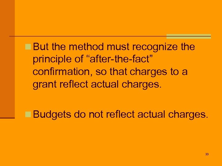 n But the method must recognize the principle of “after-the-fact” confirmation, so that charges