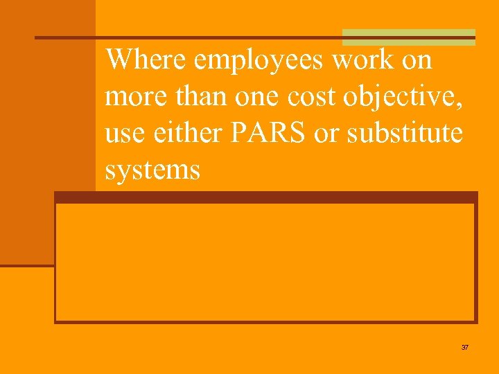 Where employees work on more than one cost objective, use either PARS or substitute