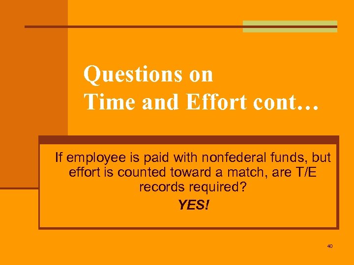 Questions on Time and Effort cont… If employee is paid with nonfederal funds, but