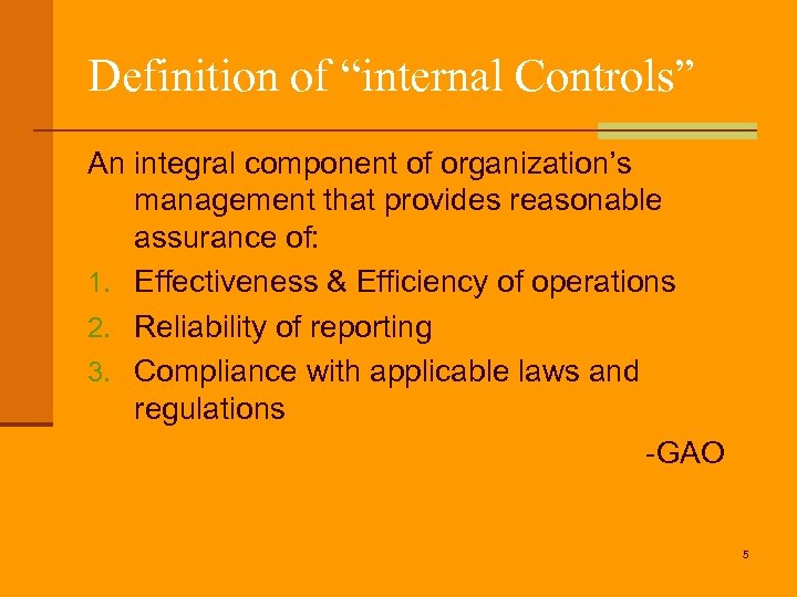 Definition of “internal Controls” An integral component of organization’s management that provides reasonable assurance