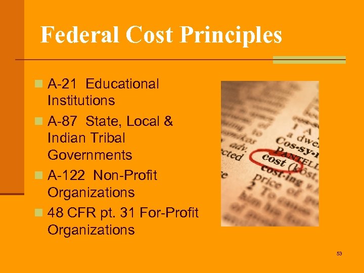 Federal Cost Principles n A-21 Educational Institutions n A-87 State, Local & Indian Tribal