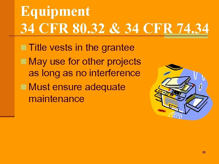 Equipment 34 CFR 80. 32 & 34 CFR 74. 34 n Title vests in