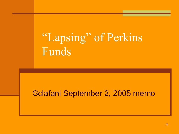 “Lapsing” of Perkins Funds Sclafani September 2, 2005 memo 75 