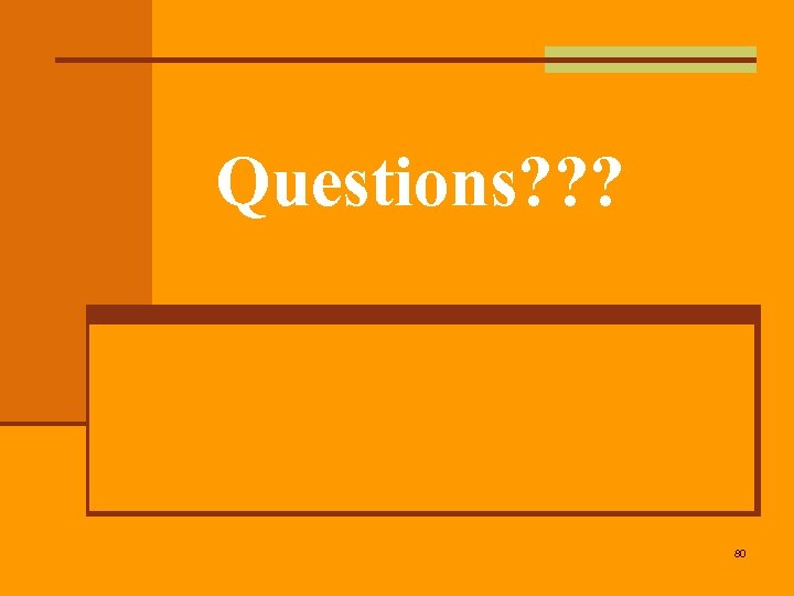 Questions? ? ? 80 