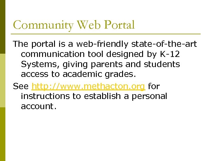 Community Web Portal The portal is a web-friendly state-of-the-art communication tool designed by K-12