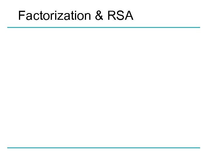 Factorization & RSA 