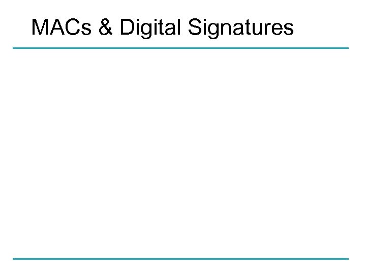 MACs & Digital Signatures 