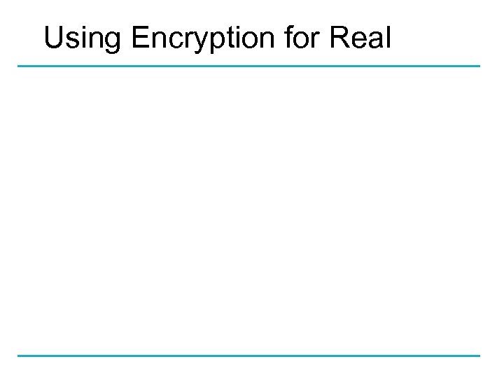 Using Encryption for Real 