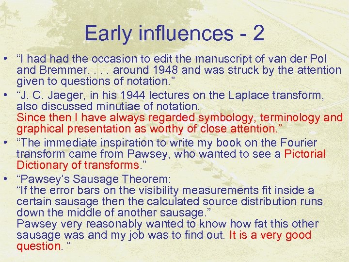 Early influences - 2 • “I had the occasion to edit the manuscript of
