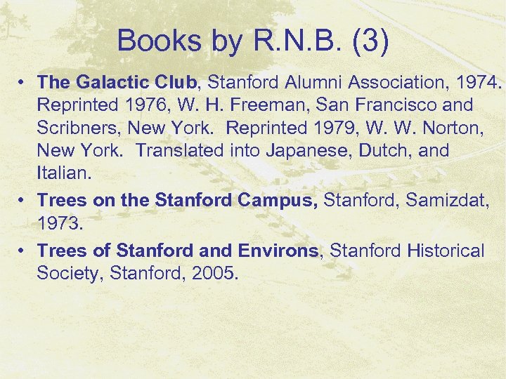 Books by R. N. B. (3) • The Galactic Club, Stanford Alumni Association, 1974.