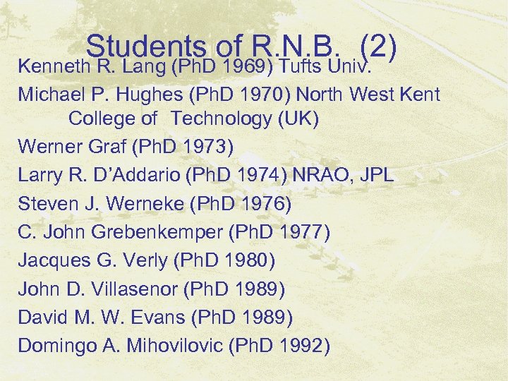 Students of R. N. B. (2) Kenneth R. Lang (Ph. D 1969) Tufts Univ.